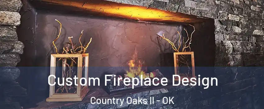Custom Fireplace Design Country Oaks II - OK