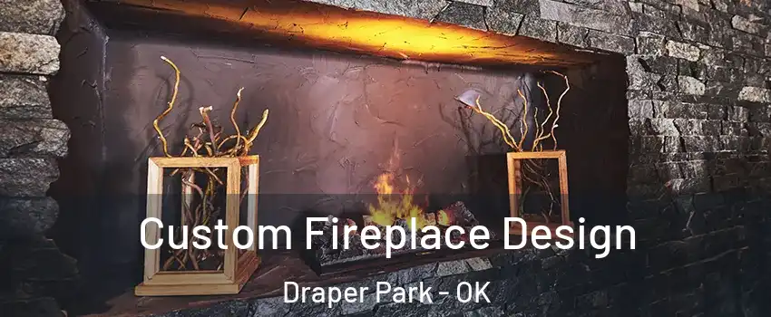 Custom Fireplace Design Draper Park - OK
