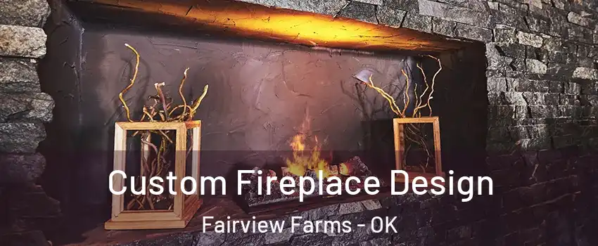 Custom Fireplace Design Fairview Farms - OK