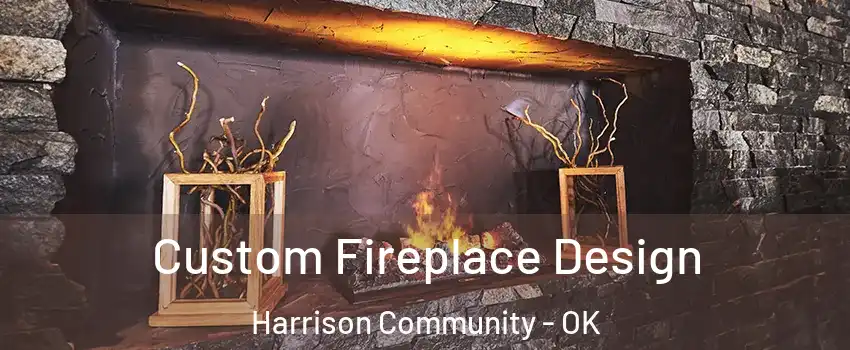 Custom Fireplace Design Harrison Community - OK