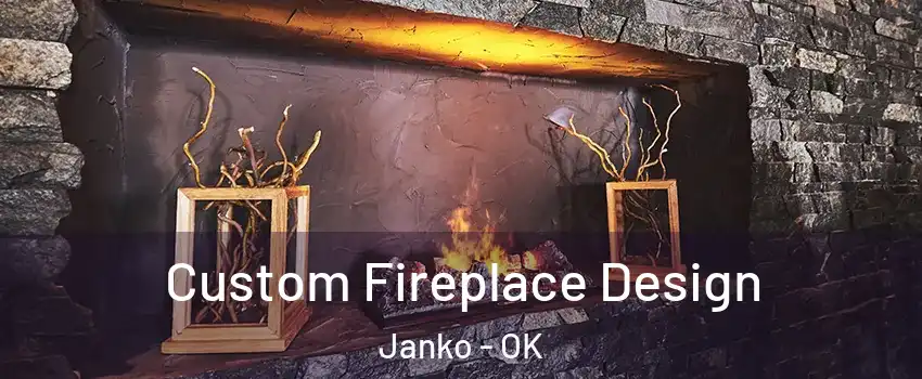 Custom Fireplace Design Janko - OK