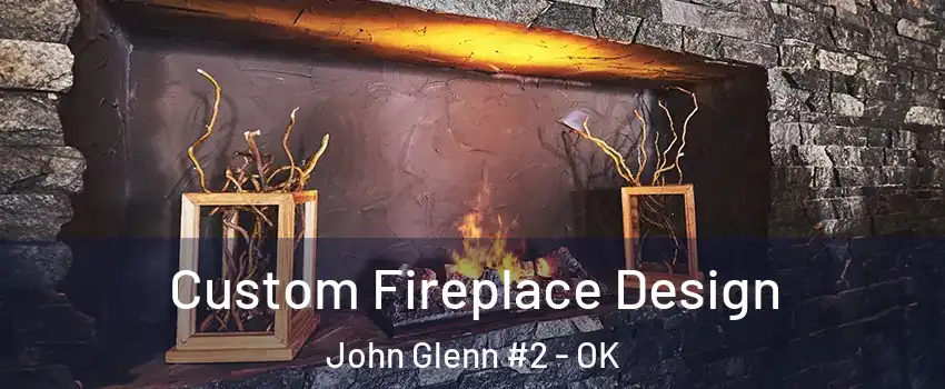 Custom Fireplace Design John Glenn #2 - OK