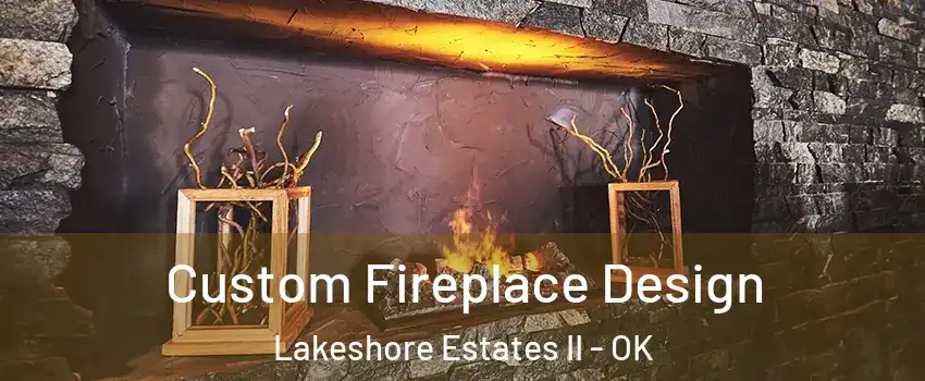 Custom Fireplace Design Lakeshore Estates II - OK