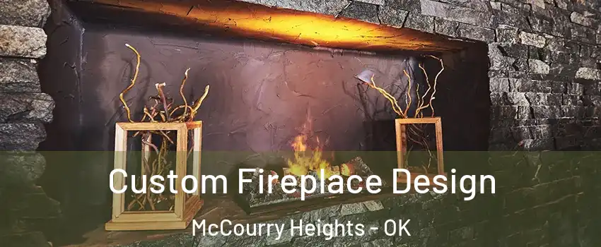 Custom Fireplace Design McCourry Heights - OK