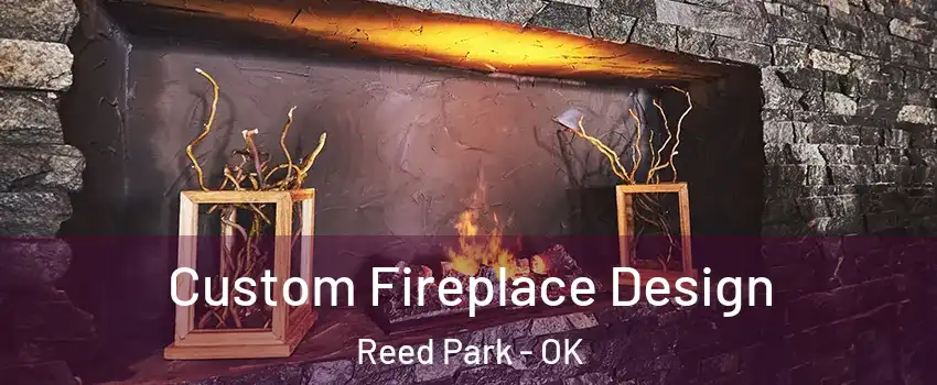 Custom Fireplace Design Reed Park - OK