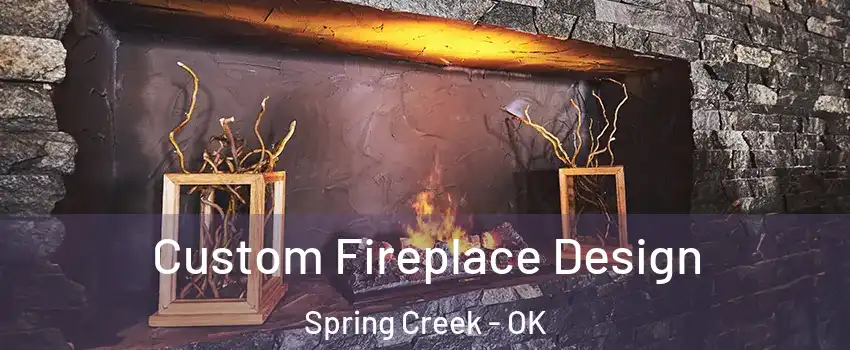 Custom Fireplace Design Spring Creek - OK