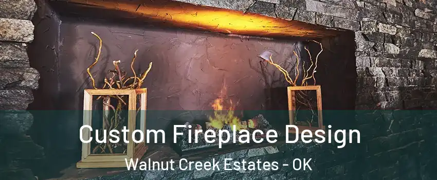 Custom Fireplace Design Walnut Creek Estates - OK