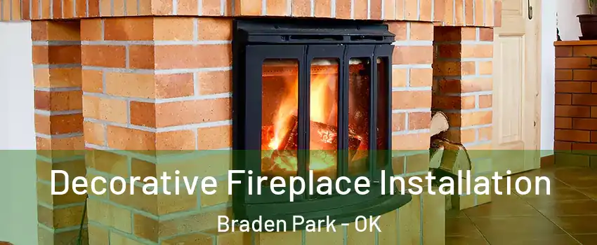 Decorative Fireplace Installation Braden Park - OK
