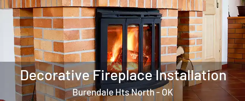Decorative Fireplace Installation Burendale Hts North - OK