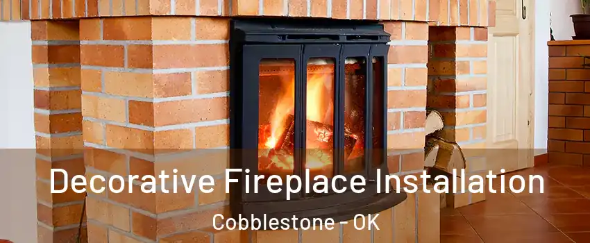 Decorative Fireplace Installation Cobblestone - OK