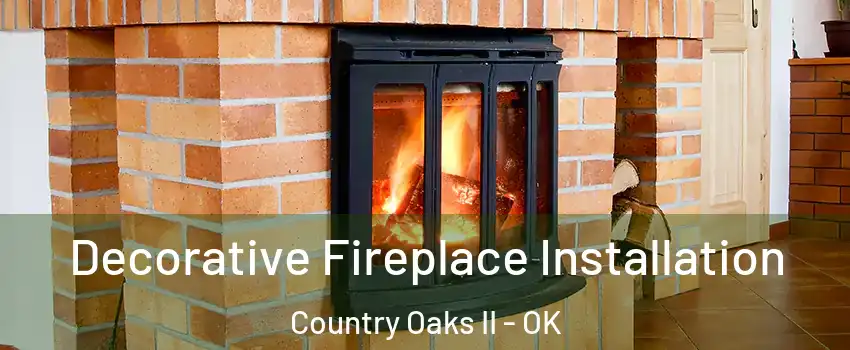 Decorative Fireplace Installation Country Oaks II - OK