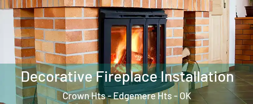 Decorative Fireplace Installation Crown Hts - Edgemere Hts - OK