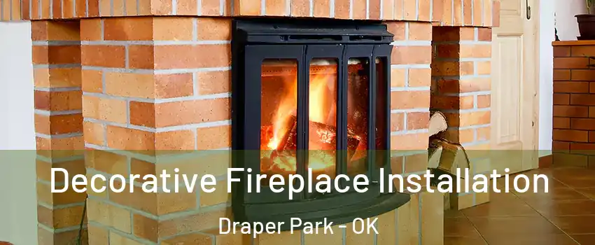 Decorative Fireplace Installation Draper Park - OK