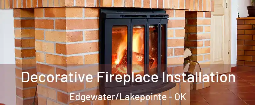 Decorative Fireplace Installation Edgewater/Lakepointe - OK
