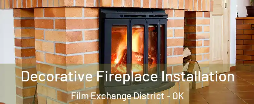 Decorative Fireplace Installation Film Exchange District - OK