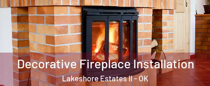 Decorative Fireplace Installation Lakeshore Estates II - OK