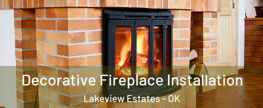 Decorative Fireplace Installation Lakeview Estates - OK