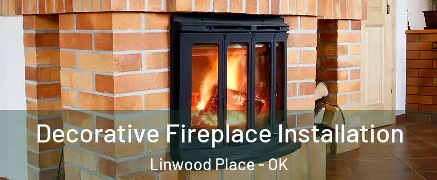 Decorative Fireplace Installation Linwood Place - OK