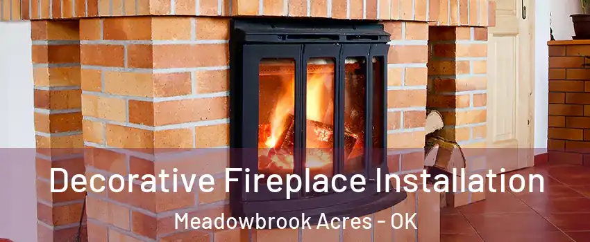 Decorative Fireplace Installation Meadowbrook Acres - OK