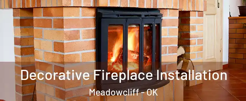 Decorative Fireplace Installation Meadowcliff - OK