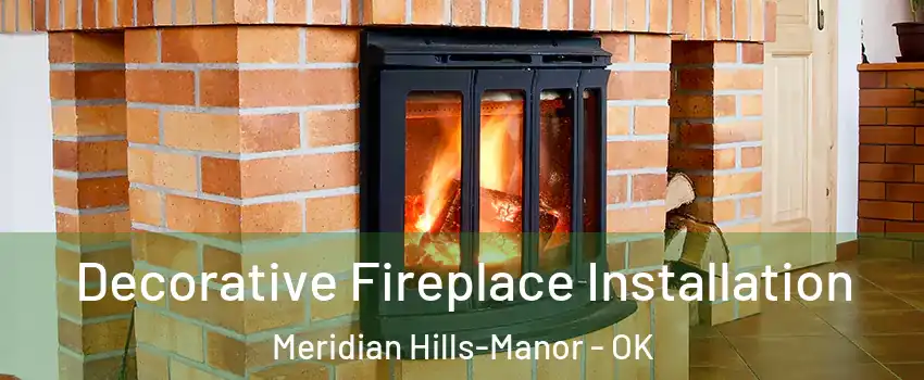 Decorative Fireplace Installation Meridian Hills-Manor - OK