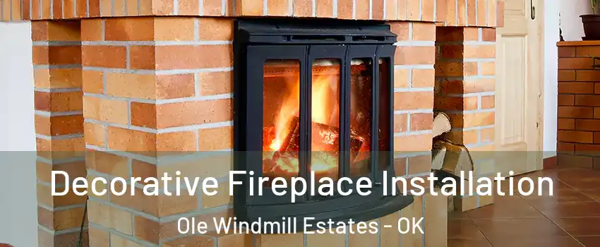 Decorative Fireplace Installation Ole Windmill Estates - OK