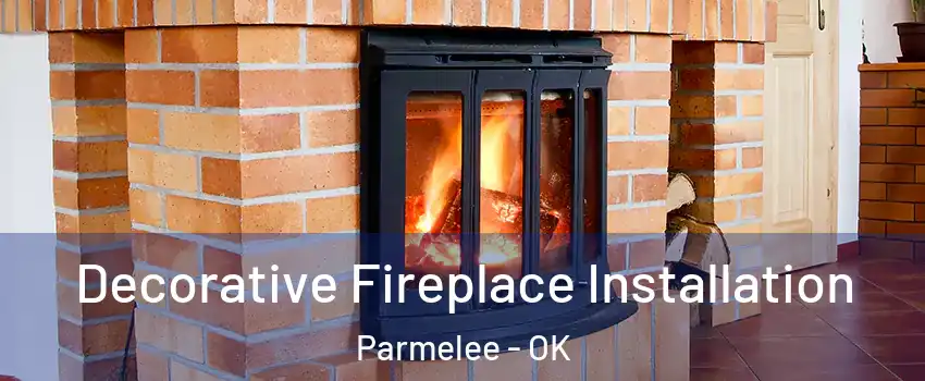 Decorative Fireplace Installation Parmelee - OK
