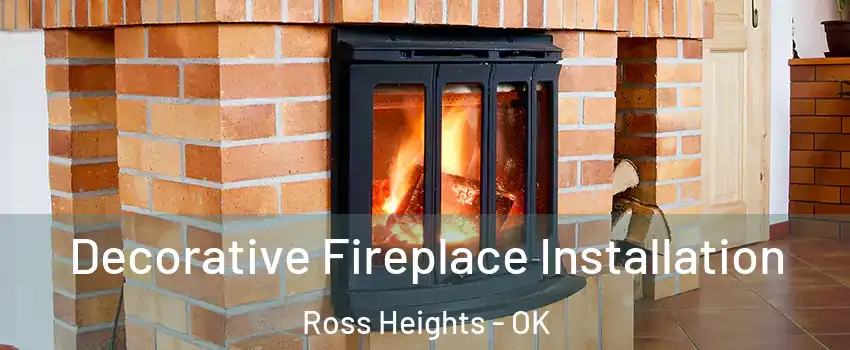 Decorative Fireplace Installation Ross Heights - OK