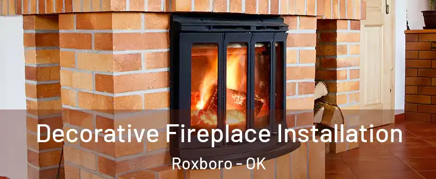 Decorative Fireplace Installation Roxboro - OK