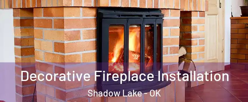 Decorative Fireplace Installation Shadow Lake - OK