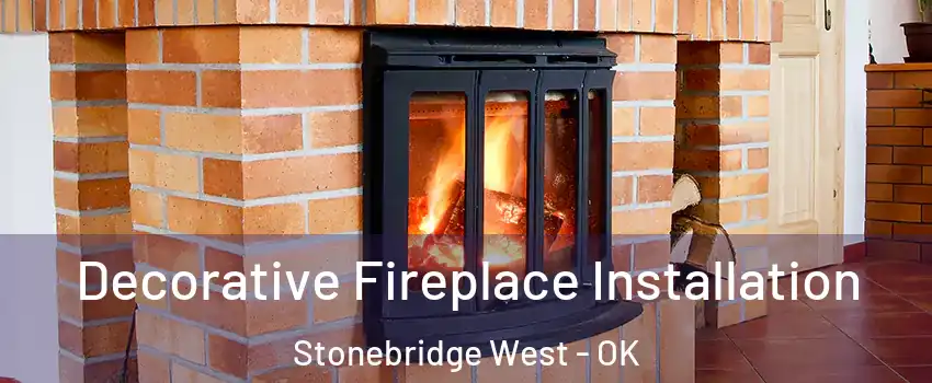 Decorative Fireplace Installation Stonebridge West - OK