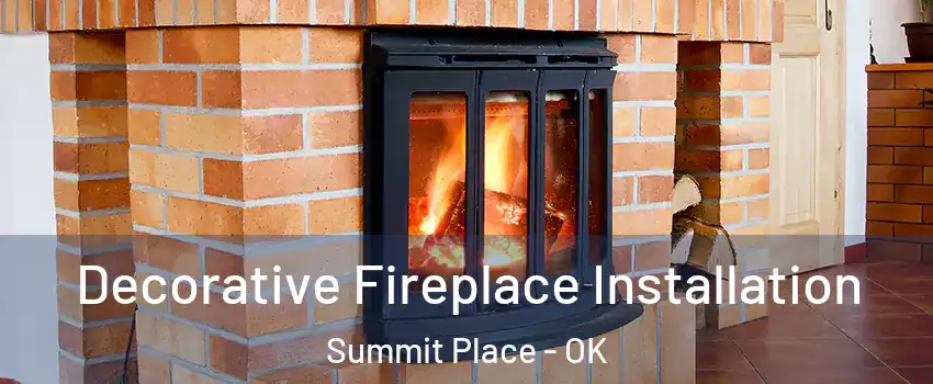 Decorative Fireplace Installation Summit Place - OK