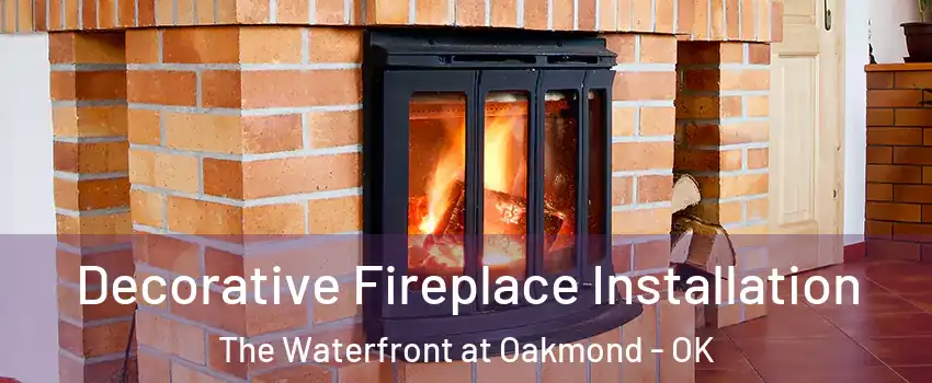Decorative Fireplace Installation The Waterfront at Oakmond - OK