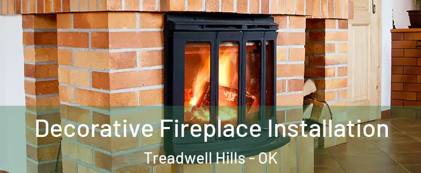 Decorative Fireplace Installation Treadwell Hills - OK