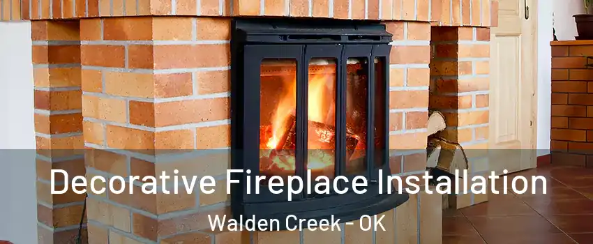 Decorative Fireplace Installation Walden Creek - OK