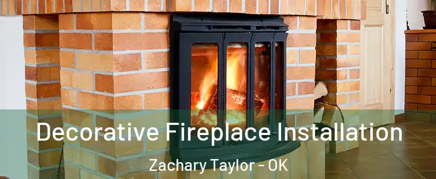 Decorative Fireplace Installation Zachary Taylor - OK