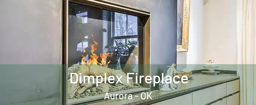 Dimplex Fireplace Aurora - OK
