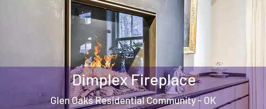 Dimplex Fireplace Glen Oaks Residential Community - OK