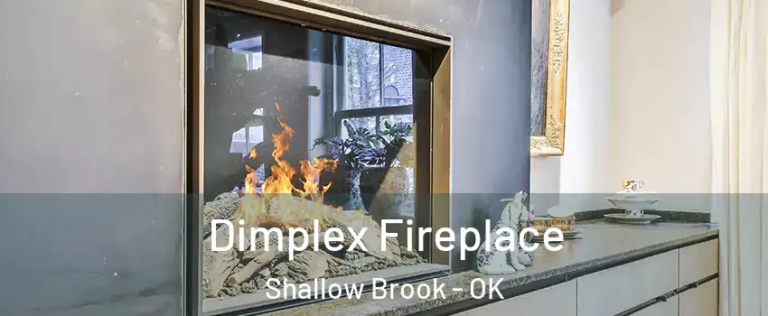Dimplex Fireplace Shallow Brook - OK