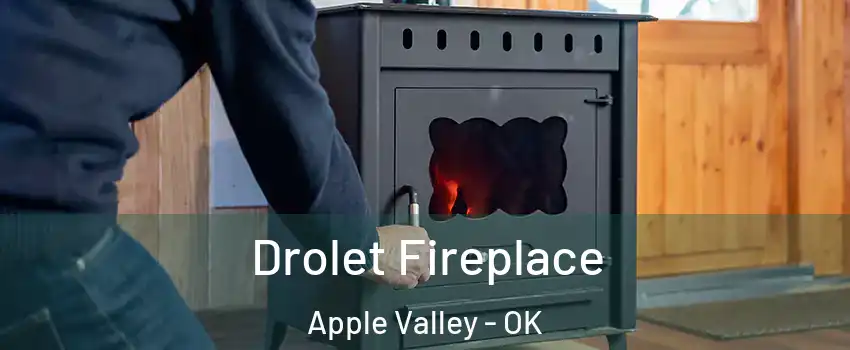 Drolet Fireplace Apple Valley - OK