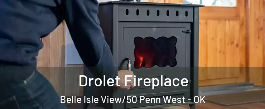 Drolet Fireplace Belle Isle View/50 Penn West - OK