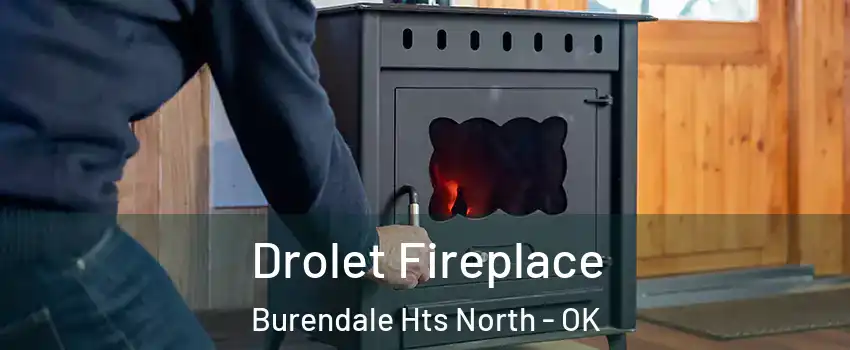 Drolet Fireplace Burendale Hts North - OK