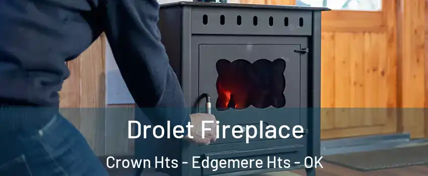Drolet Fireplace Crown Hts - Edgemere Hts - OK