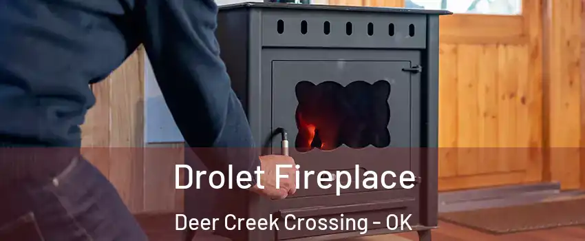 Drolet Fireplace Deer Creek Crossing - OK