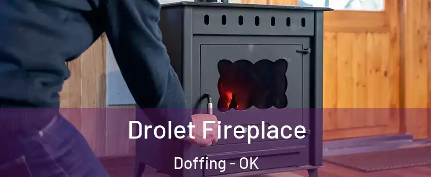 Drolet Fireplace Doffing - OK