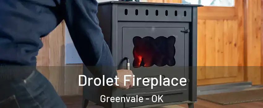 Drolet Fireplace Greenvale - OK