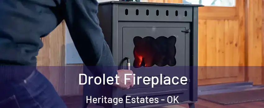 Drolet Fireplace Heritage Estates - OK