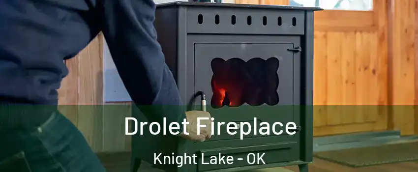 Drolet Fireplace Knight Lake - OK