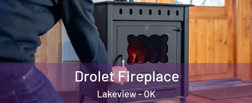 Drolet Fireplace Lakeview - OK
