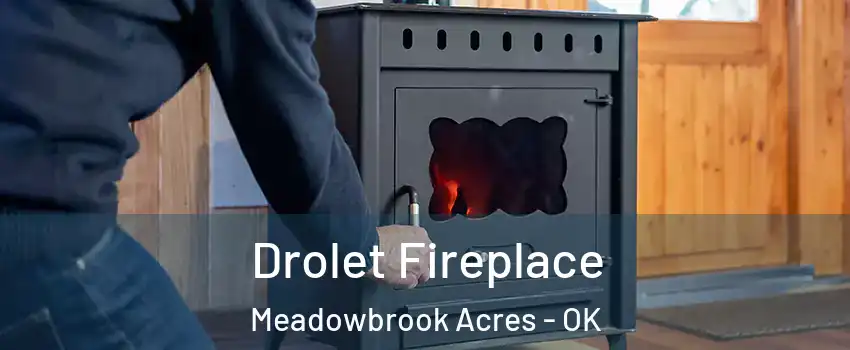 Drolet Fireplace Meadowbrook Acres - OK